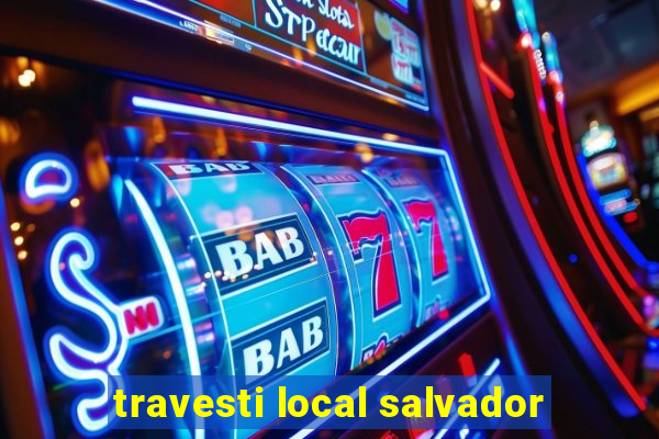 travesti local salvador